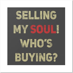 Selling my soul! Who's buying? Posters and Art